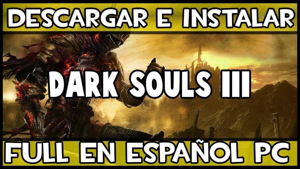 Download and install Dark Souls III for PC FULL in Spanish.
