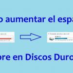 Como aumentar el espacio libre en Discos Duros particionados