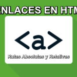 Aprende sobre ⭐ ENLACES, rutas ABSOLUTAS y RELATIVAS del HTML ✅: definición, estructura y EJEMPLOS ⭐ prácticos y fáciles. ¡ENTRA!