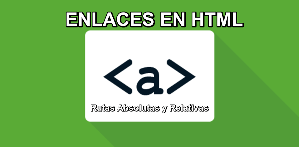 Learn about ⭐ LINKS, ABSOLUTE and RELATIVE paths of HTML ✅: definition, structure and EXAMPLES ⭐ practical and easy. ENTERS!