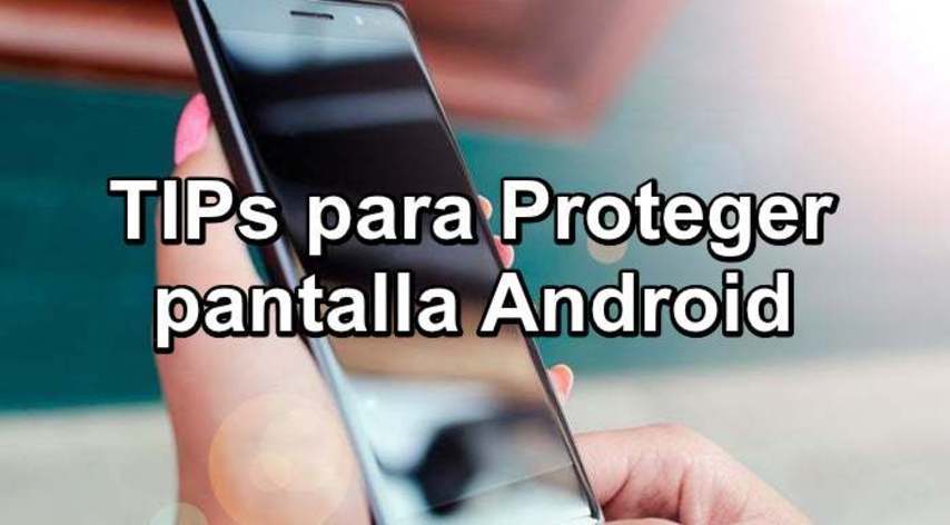 Ve consejos útiles para ⭐ PROTEGER la PANTALLA ✅ de tu preciado celular ANDROID ⭐ y cuidar de que no se rompa o se dañe. ¡ENTRA!