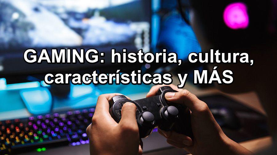 Descubre todo del ⭐ GAMING: qué es, cultura, HISTORIA ✅ y características de un gamer, así como los diferentes tipos de gamers y POSTS actualizados. ⭐