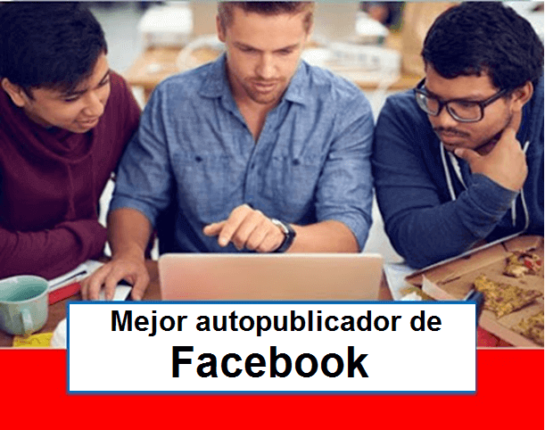 ¿Buscas un AUTOPUBLICADOR de FACEBOOK para gestionar tus cuentas de esta Red Social? ✅ Entra AQUÍ ⭐ para ver cuál es el MEJOR.