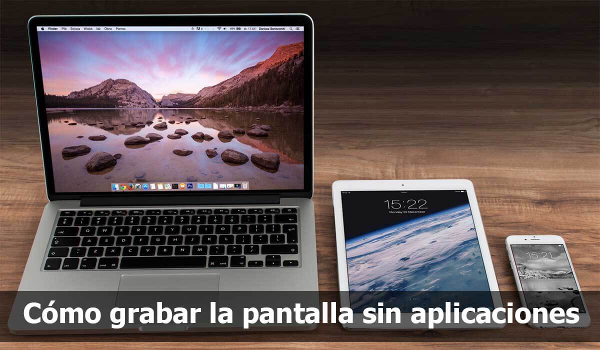Como grabar la pantalla sin aplicaciones